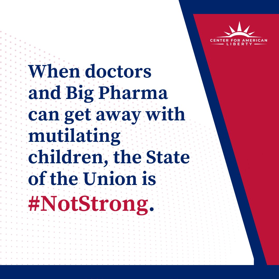 Liberty_Ctr's tweet photo. When doctors and Big Pharma can get away with mutilating children, the State of the Union is #NotStrong. @chloecole #SOTU2023 https://t.co/48YC6QbSUH