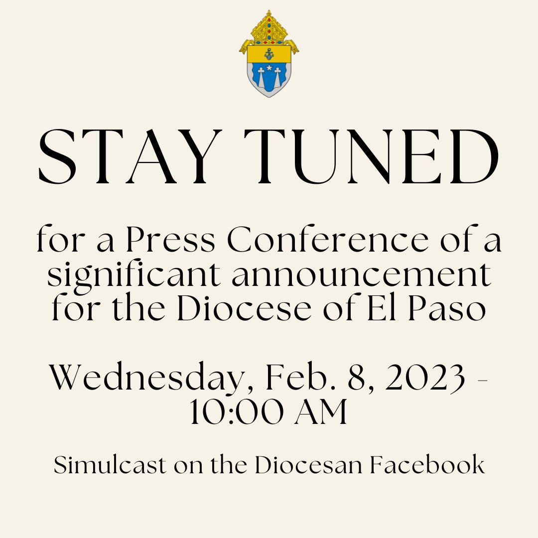 Stay tuned for a press conference of a significant announcement for the Diocese of El Paso carried live in our diocesan Facebook Page.