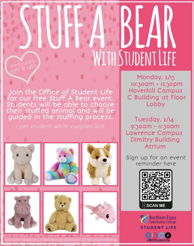 Join the Office of Student Life for our free Stuff A Bear Event: 1 per student while supplies last either in Haverhill on 2/13 OR in Lawrence on 2/14.  Sign up to receive event reminders here:tinyurl.com/NECCEvents.