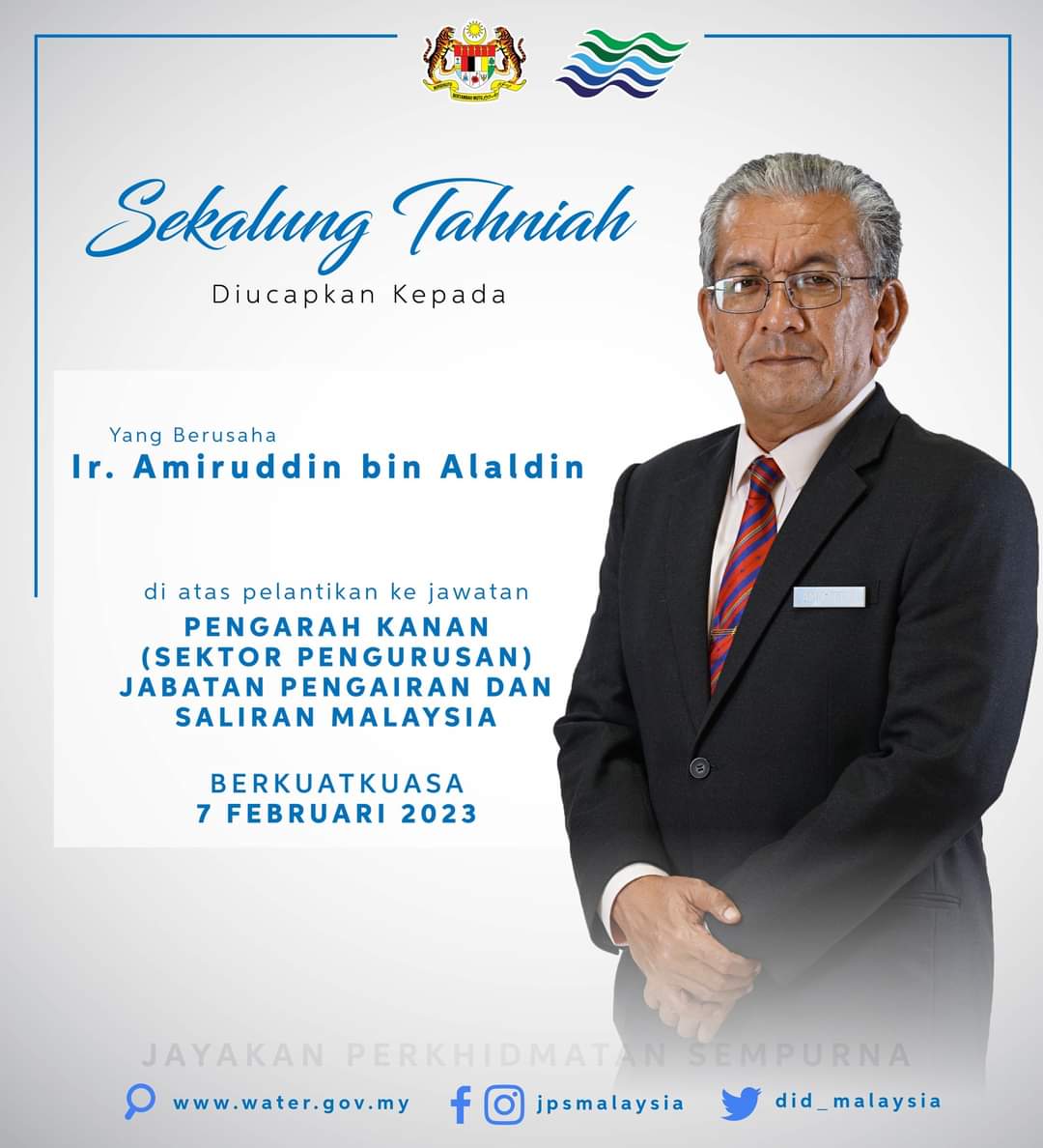 Sekalung Tahniah diucapkan kepada Ir. Amiruddin bin Alaldin atas pelantikan ke jawatan Pengarah Kanan (Sektor Pengurusan) Jabatan Pengairan & Saliran Malaysia berkuatkuasa pada 7 Februari 2023.

#JayakanPerkhidmatanSempurna