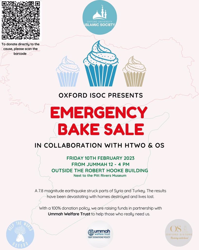 *Emergency bake sale for Turkey and Syria*
🧁🍰🍪🍩

📍Outside the PR, Robert hooke building (next to the Pitt Rivers museum)
⏰ 10th Feb 12-4
➡️ 100% donation policy! 
All the donations will be going directly to the cause by <a href="/UWT_UK/">Ummah Welfare Trust</a> 

<a href="/HelpTheWorldOxf/">Help The World Oxford</a> <a href="/oxforduni_isoc/">Oxford Uni Islamic Society Outreach Page</a>