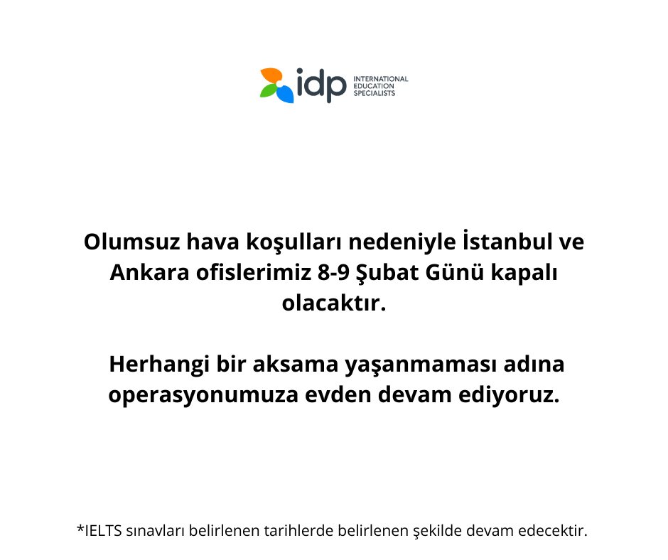 idpturkiye's tweet photo. Olumsuz hava koşulları nedeniyle İstanbul ve Ankara ofisimiz 8-9 Şubat Günü kapalı olacaktır.

Herhangi bir aksama yaşanmaması adına operasyonumuza evden devam ediyoruz.

*IELTS sınavları belirlenen tarihlerde belirlenen şekilde devam edecektir. https://t.co/Ttv7qvTjhB