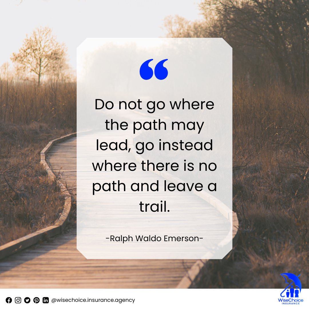 Do not go where the path may lead, go instead where there is no path and leave a trail.
#WiseChoiceInsuranceAgency #InsuranceLeads