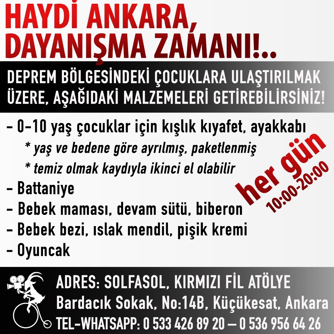 HAYDİ #ANKARA, DAYANIŞMA ZAMANI!
#DEPREM BÖLGESİNDEKİ ÇOCUKLARIN ACİL İHTİYAÇLARI:
0-10 yaş kışlık kıyafet, ayakkabı, battaniye, bebek maması, devam sütü, bebek bezi, ıslak mendil, pişik kremi, biberon, oyuncak
🏠Bardacık Sk.14B,K.ESAT, ANK.
📞0 533 426 89 20 – 0 536 956 64 26
