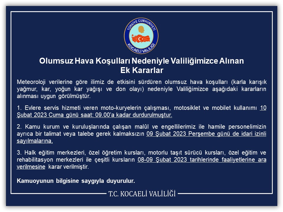 ❄️🌨️Alınan ek kararlar;
☑️🏍️🛵10.02.2023 günü ⏰09.00'a kadar Trafiğe çıkışları durduruldu,
☑️ Malûl, engelliler ve hamile personele 09.02.2023 günü İdari İzin,
☑️Rehab. Mrkz. ile çeşitli kursların faaliyetlerine 08-09 Şubat 2023 tarihlerinde ara verildi. 
kocaeli.gov.tr/olumsuz-hava-k…