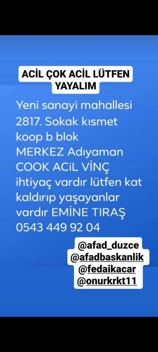 Lütfen acil yardım! 

<a href="/AFADBaskanlik/">AFAD</a>
<a href="/BabalaTv/">BaBaLa TV</a>
<a href="/haluklevent/">Haluk Levent ( Ahbap Ekibi )</a>
<a href="/OguzhanUgur/">Oğuzhan Uğur</a>
<a href="/ProfDemirtas/">Özgür Demirtaş</a>

#seferberlik #TürkiyeTekYürek