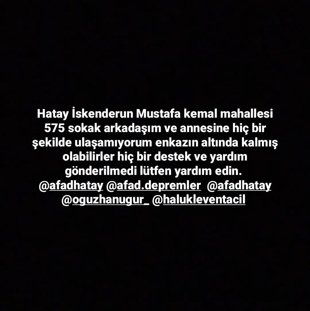 #Deprem #Afad #Enkaz #Türkiye <a href="/OguzhanUgur/">Oğuzhan Uğur</a> <a href="/lordsinov/">Con Sinov</a> @tattoocullture @binziyadhikmet <a href="/ahbap/">Ahbap</a> #ACİL #Yardım <a href="/haluklevent/">Haluk Levent ( Ahbap Ekibi )</a> #Kahramanmaraş #Adıyaman #Hatay #Gaziantep #Şanlıurfa #Malatya <a href="/DepremDairesi/">AFAD Deprem</a> <a href="/BabalaTv/">BaBaLa TV</a> <a href="/elraenn/">Tuğkan Gönültaş</a> <a href="/KendineMuzisyen/">Kemal Can Parlak</a> <a href="/AFADHatay/">AFAD HATAY</a> 0531 268 26 81 Ezgi Sarıkaya