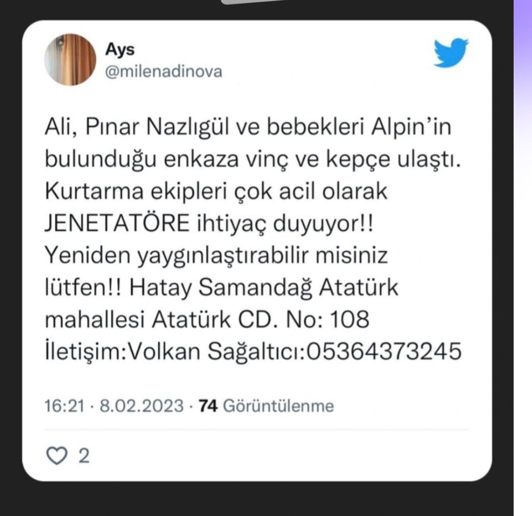 Ferhat Baran Yiğit (@baranbager3618) on Twitter photo Ali, Pınar Nazlıgül ve bebeklerinin bulunduğu enkaza ekipler ulaşmış çok acil jeneratöre ihtiyaç var. Hatay Samandağ Atatürk mahallesi Atatürk no 108 iletişim volkan sağaltıcı : 05364373245. #ahbaphatay #AHBAP #AFADhatay #acildeprem Ali, Pınar Nazlıgül ve bebeklerinin bulunduğu enkaza ekipler ulaşmış çok acil jeneratöre ihtiyaç var. Hatay Samandağ Atatürk mahallesi Atatürk no 108 iletişim volkan sağaltıcı : 05364373245. #ahbaphatay #AHBAP #AFADhatay #acildeprem