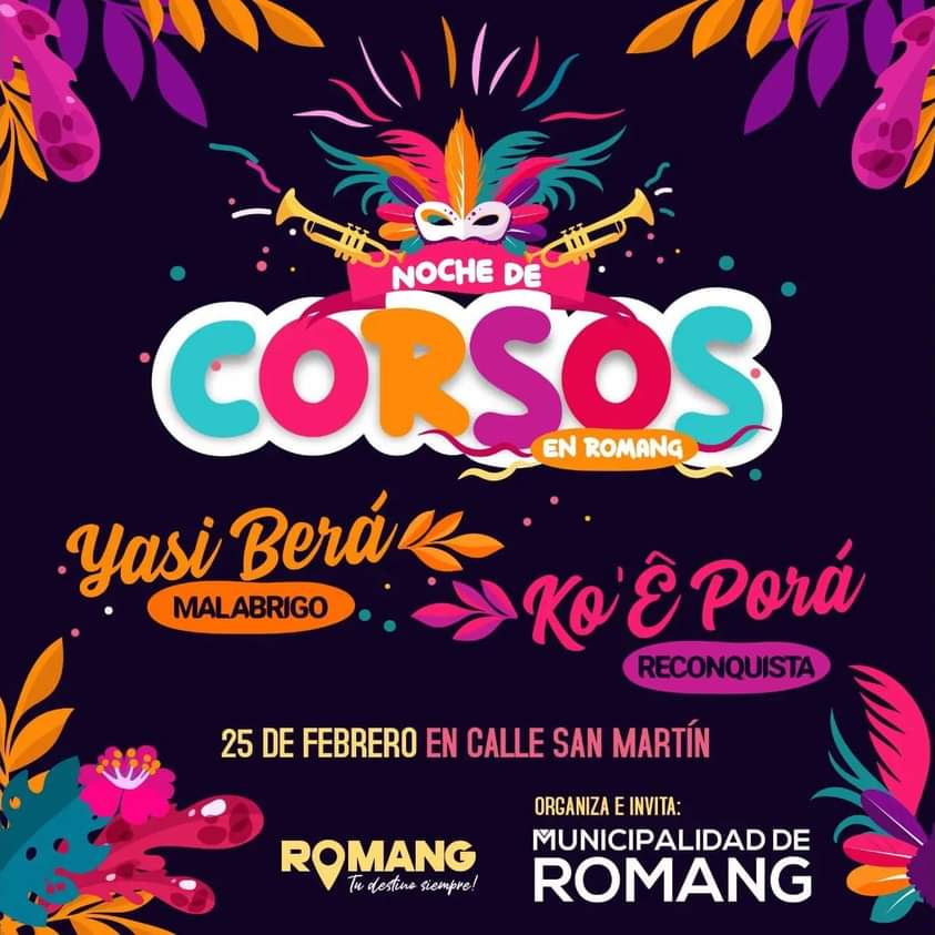 Noche de CORSOS 🎉
Este Sábado 25 de febrero, en la tradicional calle San Martín. 
Presentaciones de: 
✨ YASI BERÁ (Malabrigo)
✨ KO'Ê PORÁ (Reconquista)

Agendá está fecha, única noche de CORSOS en Romang! 🥁🎶 
Pronto ± info