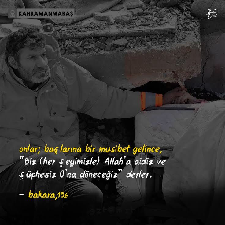 onlar; başlarına bir musibet gelince,
“Biz (her şeyimizle) Allah’a aidiz ve
şüphesiz O’na döneceğiz” derler.

bakara,156 | #deprem