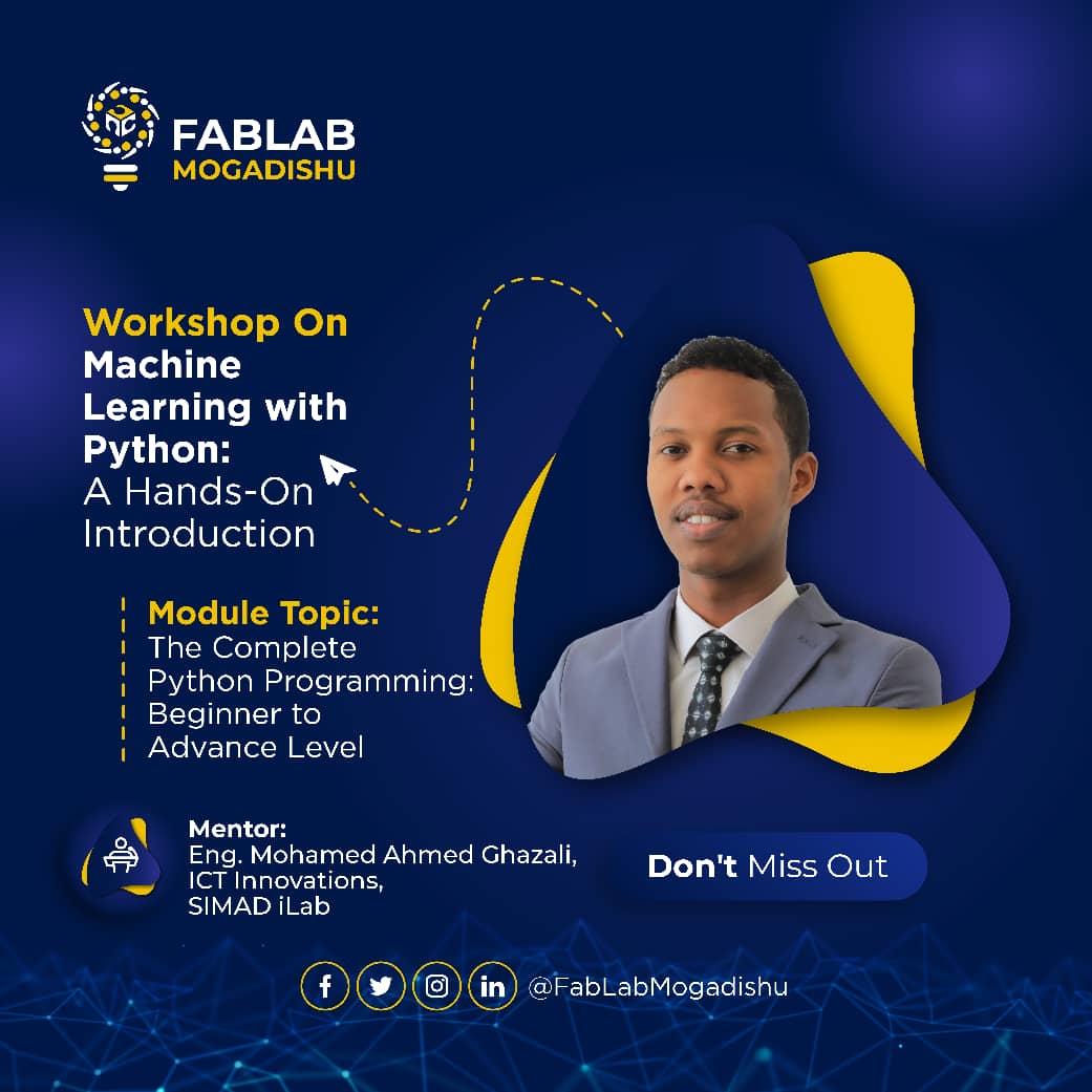 FabLabMogadishu's tweet image. #OurCommunity, it’s time to meet our Full Stack Developer @Mo_Ghazali as Mentor for 𝐓𝐡𝐞 𝐂𝐨𝐦𝐩𝐥𝐞𝐭𝐞 𝐏𝐲𝐭𝐡𝐨𝐧 𝐏𝐫𝐨𝐠𝐫𝐚𝐦𝐦𝐢𝐧𝐠: 𝐁𝐞𝐠𝐢𝐧𝐧𝐞𝐫 𝐭𝐨 𝐀𝐝𝐯𝐚𝐧𝐜𝐞 𝐋𝐞𝐯𝐞𝐥. Get ready to take your tech knowledge to the next level with our expert Mentor.#MLP4E1