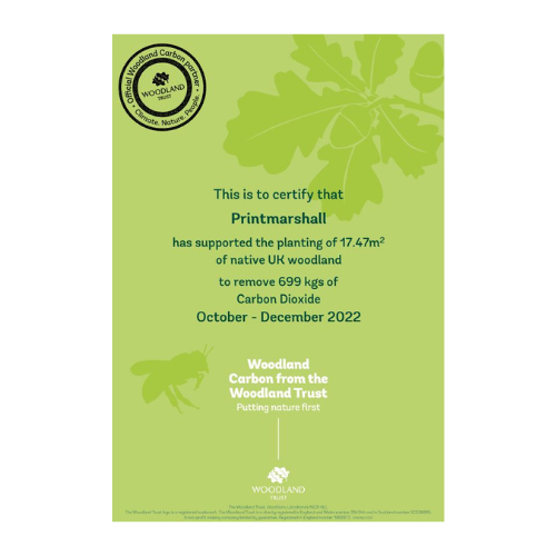 We are very proud of our certificate from Woodland Trust confirming our support to planting 17.47m² native woodland in the UK.  During the last quarter of 2022, this contributed to reducing our carbon footprint &amp; removing a staggering 669 kgs of carbon dioxide.  <a href="/WoodlandTrust/">WoodlandTrust</a>