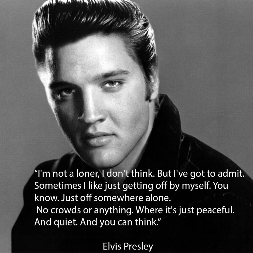 quotescase's tweet photo. “I'm not a loner, I don't think. But I've got to admit. Sometimes I like just getting off by myself. You know. Just off somewhere alone. No crowds or anything. Where it's just peaceful. And quiet. And you can think.” Elvis Presley [1200x1198] #quotes #quotestoliveby #quotest… https://t.co/3gn2wAWu58