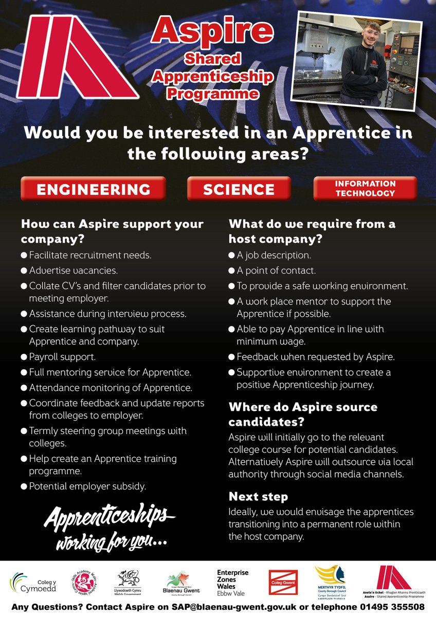 Aspire Shared Apprenticeship Programme Would you be interested in an Apprentice in the following areas - Engineering, Science or Information Technology. Contact Aspire on SAP@blaenau-gwent.gov.uk or telephone 01495 355508