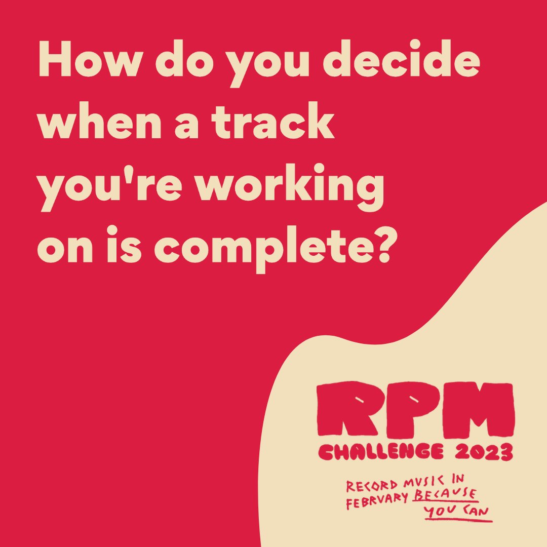 How do you decide when a track you're working on is complete? #rpmchallengemusic