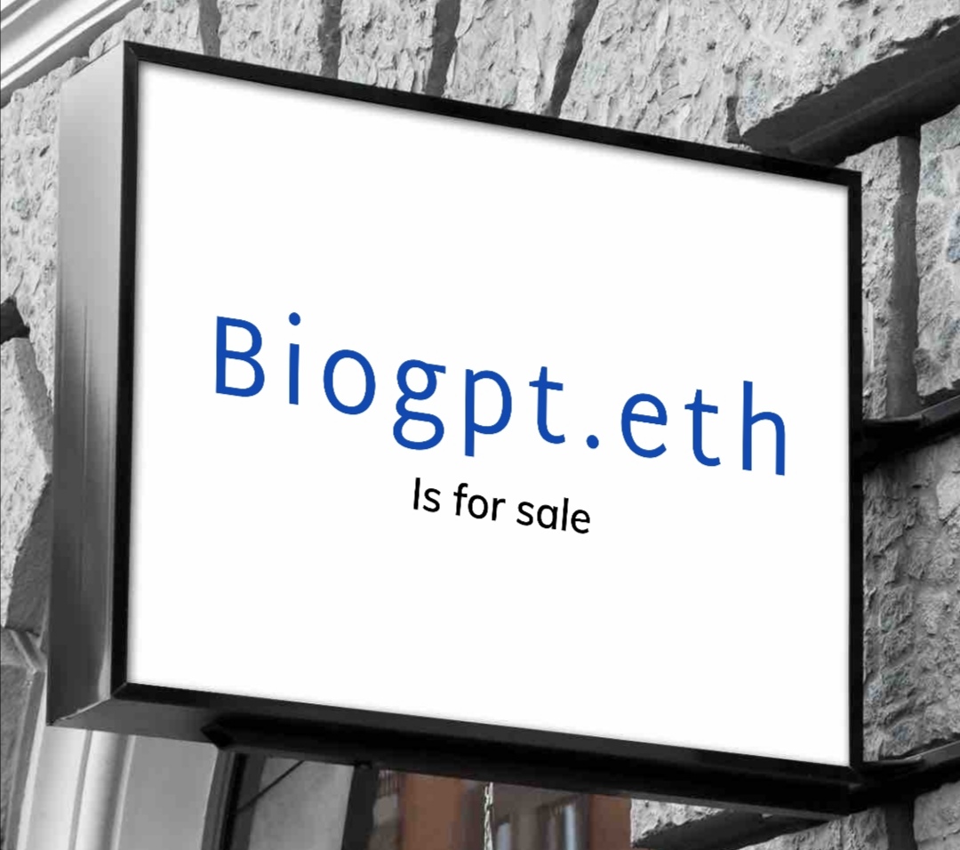 Biogpt.eth  ❤️

#Biogpt #ENS  #ETH  #ChatGPT3 #GPT #GPT3 #GPT4 #GPTAI #AI #ArtificialIntelligence #GPTDomain #GPTChat #GPTBlockchain #GPTwitter  #Domains #PremiumDomains #Internet #AISoftware
#Microsoft