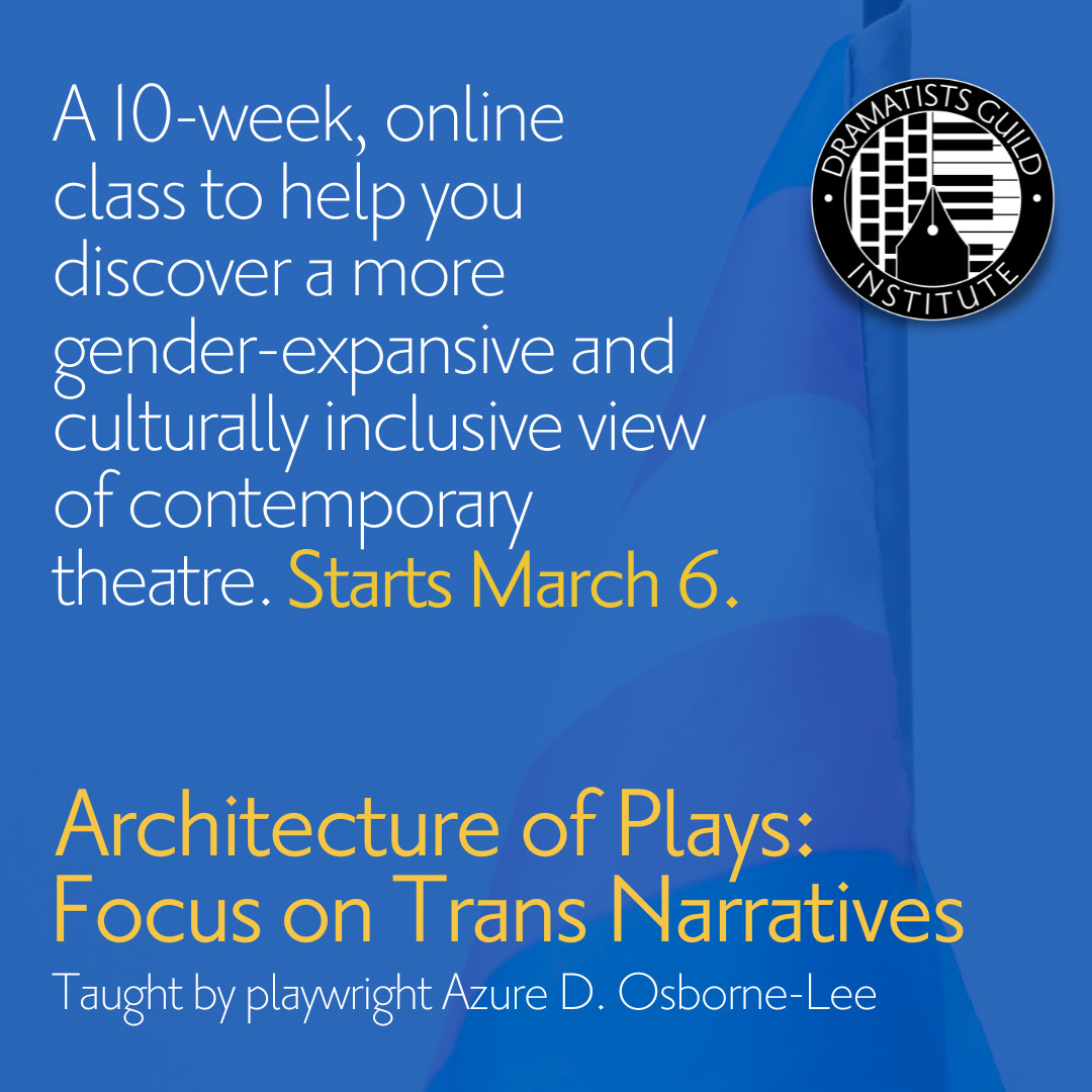 Discover a more gender-expansive and culturally inclusive view of theatre! Azure D. Osborne-Lee (he/they) leads this course on plays by TGNC writers: dramatistsguild.com/product/archit… @dg_institute offers continuing education for theatre writers, theatre makers, and theatre educators.