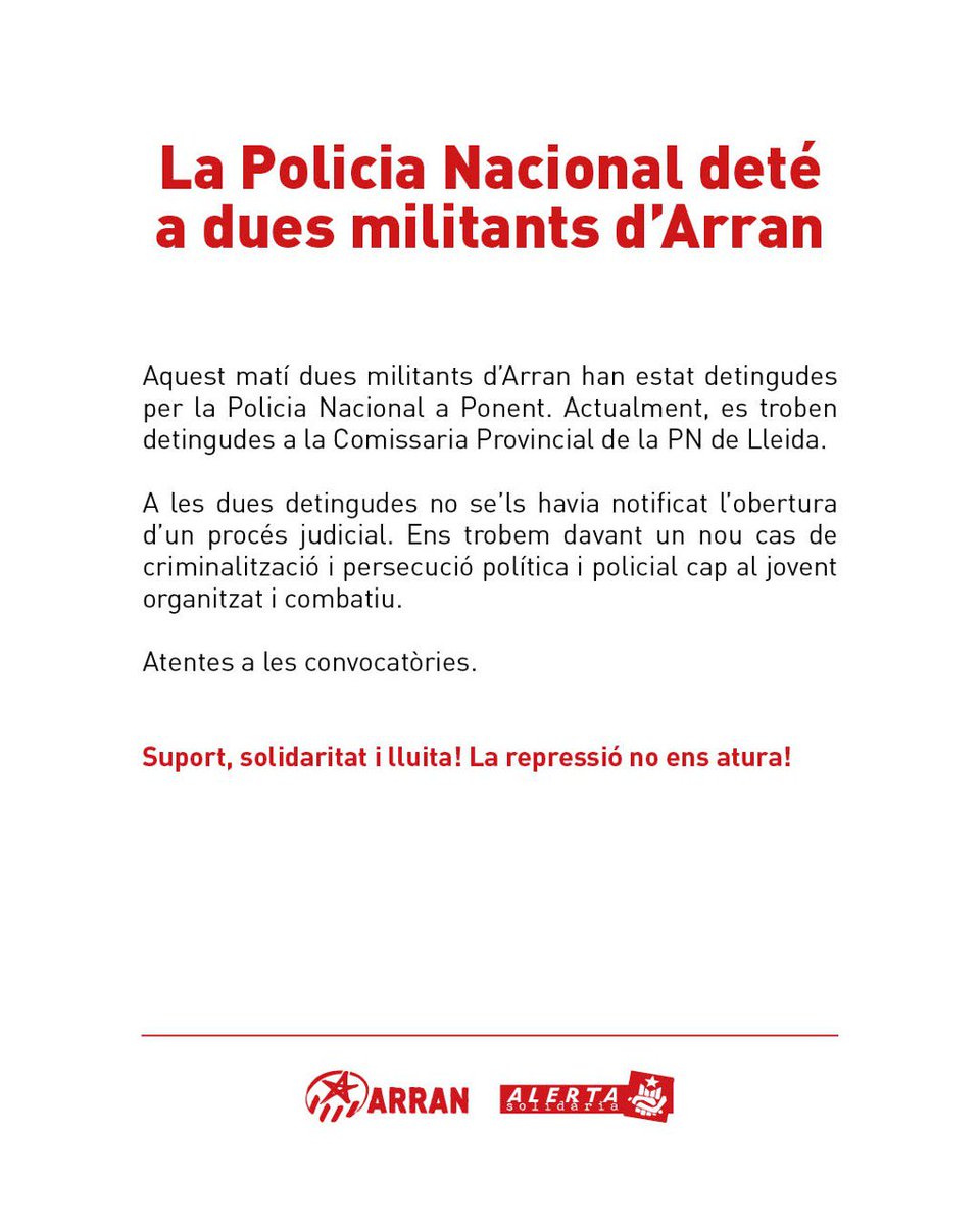 ‼️⚠️ ÚLTIMA HORA! La Policia Nacional ha detingut a dues militants d'<a href="/Arran_jovent/">Arran</a> 

⛓ Ara mateix es troben retingudes a la Comissaria Provincial de #Lleida

📲 Atentes a les convocatòries.