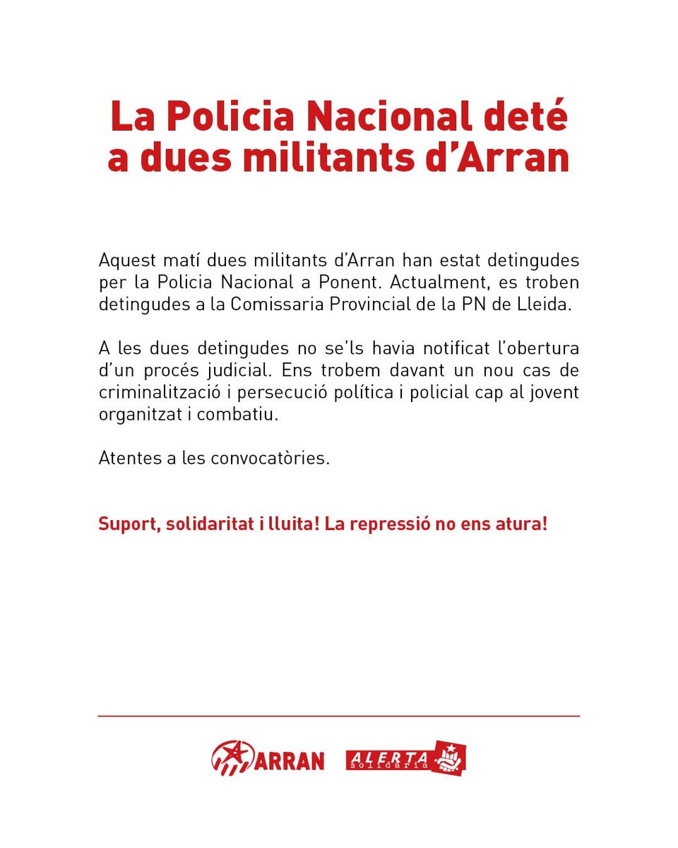 ⚠️ Operació repressiva en marxa a Ponent❗

❌La <a href="/policia/">Policía Nacional</a> ha detingut a dues companyes d' <a href="/Arran_jovent/">Arran</a> i les ha dut a Lleida❌

Una advocada d'<a href="/AlertaSolidaria/">Alerta Solidària</a> ja està mobilitzada per exigir la llibertat dels dos independentistes

Tothom alerta!!!