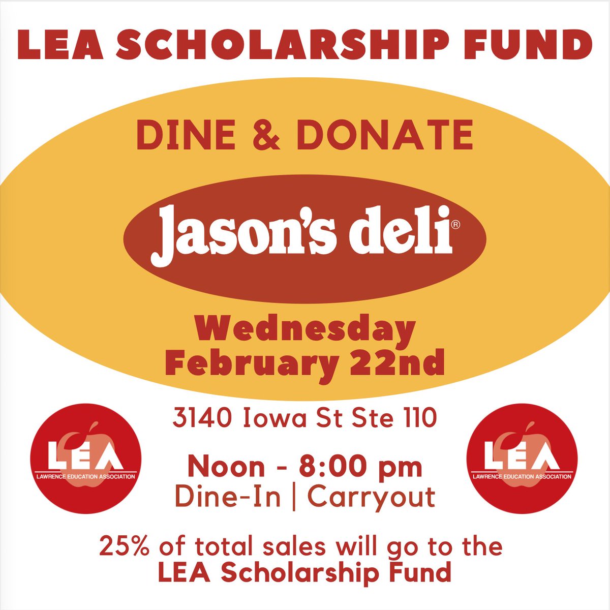Dine-In or Carryout  on February 22nd - 25% of total sales at Jason's Deli will go to the LEA Scholarship Fund to support local graduating seniors.