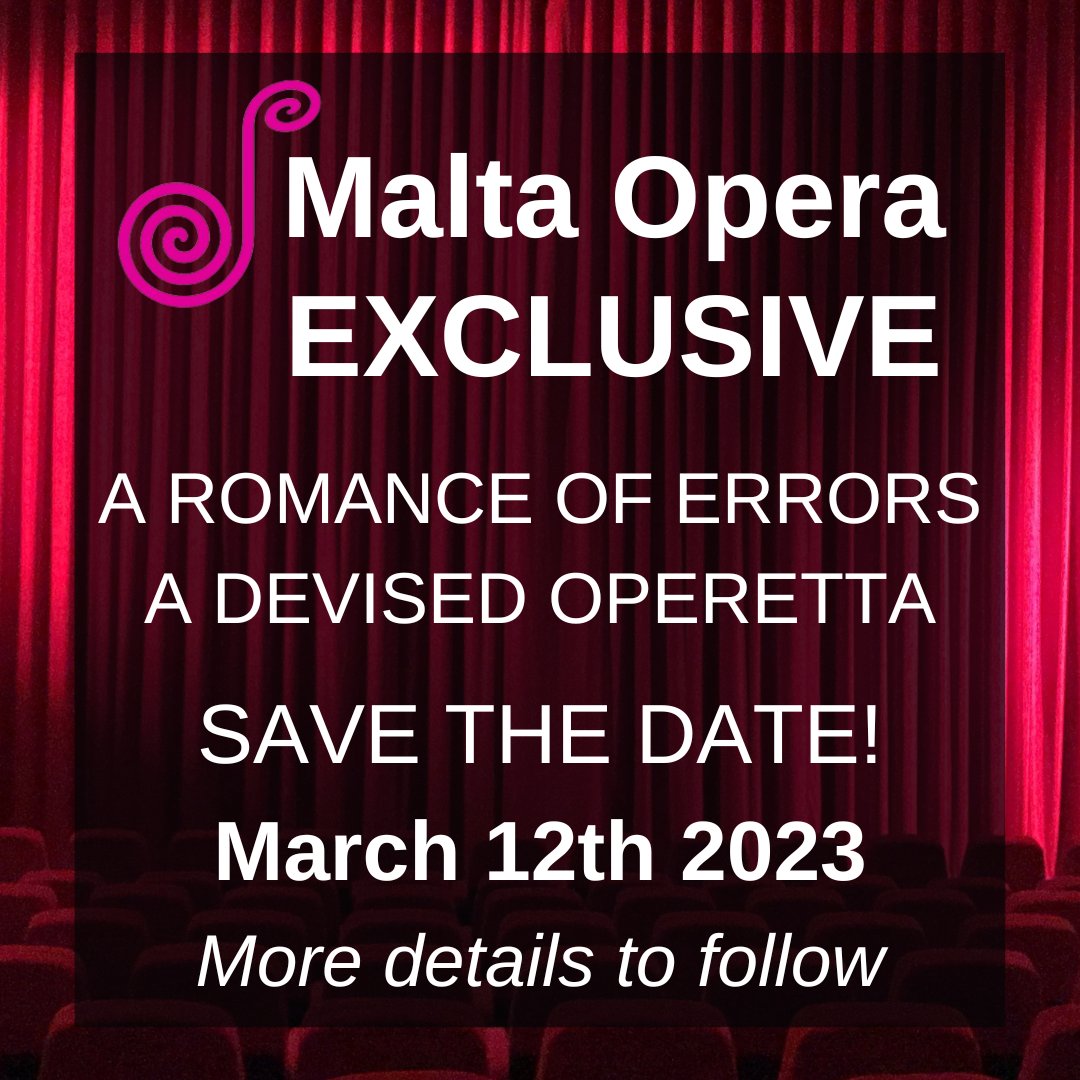 We are so excited!  Save the date! Sunday 12 March 2023...a matinee and an evening performance. Malta Opera is hosting an exclusive devised operetta...A Romance of Errors...all will be revealed soon...
follow us, like and share, & save the date to see you there! #wemakeithappen