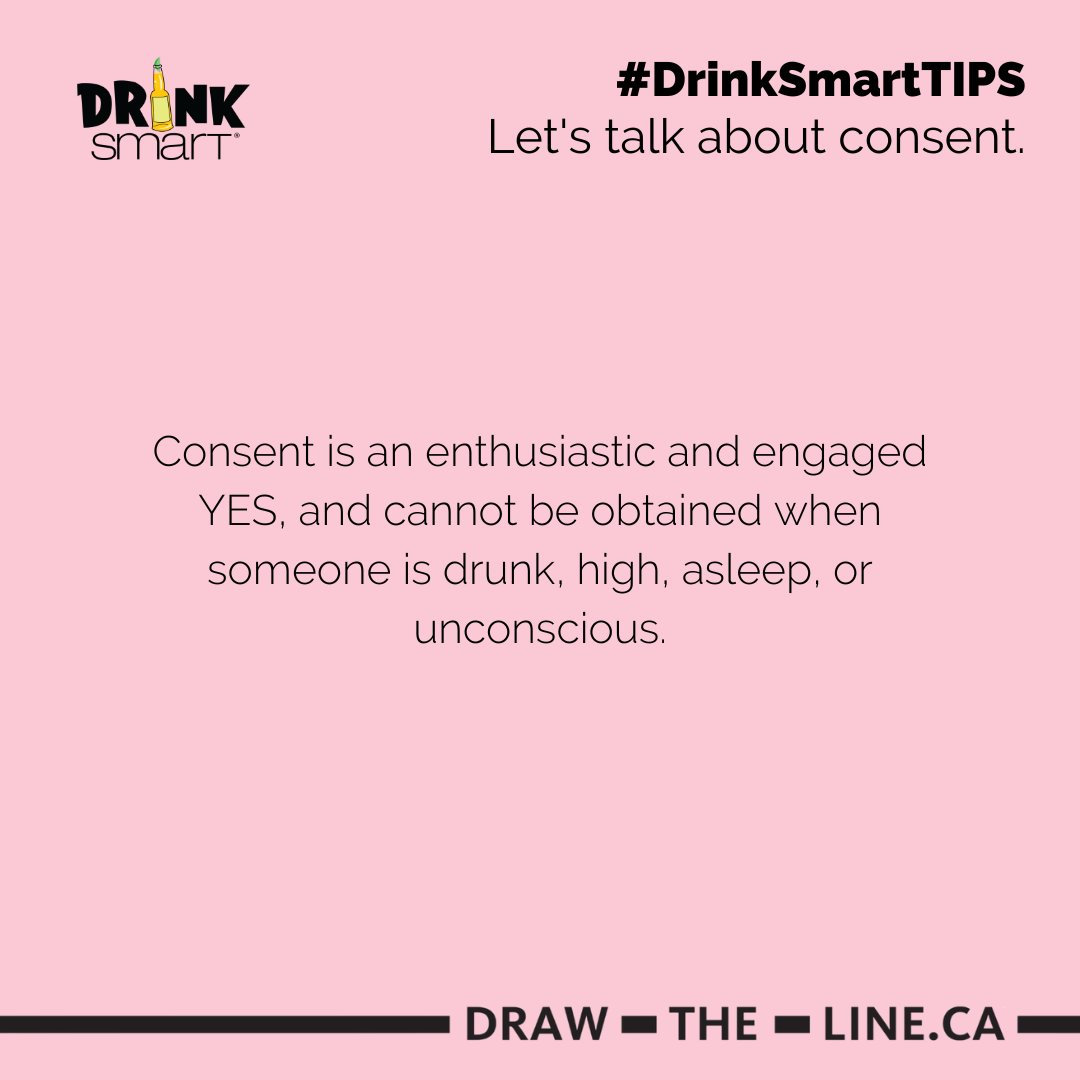 DrinkSmartCa's tweet photo. Consent is an enthusiastic and engaged YES, and cannot be obtained when someone is drunk, high, asleep, or unconscious.
#DrinkSmartTIPS It’s okay to say NO to sexual contact, parties, or drinking if you’re uncomfortable. ✅
#drinksmart #consent @DrawTheLineON https://t.co/D2lb773GyL