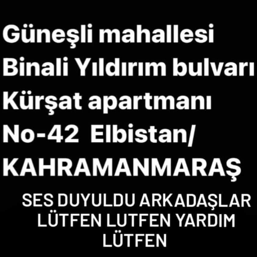 KaannNini's tweet photo. !!! Arkadaşımın ailesi hala göçük altında hala ses veriyorlarmış
adres: Güneşli mahallesi Binali Yıldırım bulvarı Kürşat apartmanı No-42 Elbistan/ KAHRAMANMARAŞ https://t.co/oINbmoDWSo