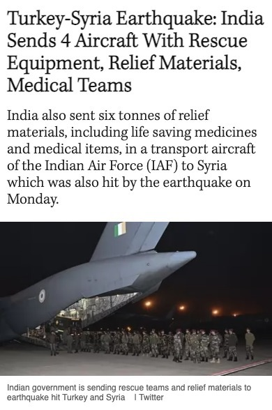 India sends help to #Turkey & #Syria for the #TurkeySyriaEarthquake with rescue supplies, relief efforts & medical teams. From being the word’s pharmacy during  #COVID19 pandemic through  its #VaccineDiplomacy to #Earthquake relief, India fulfils its duty & care towards humanity.