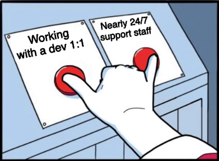 Meme of a comic where there are two buttons side by side and a hand pressing both buttons, with thumb and pinky. The buttons read "working with a dev one on one" and "nearly twenty four seven support staff."