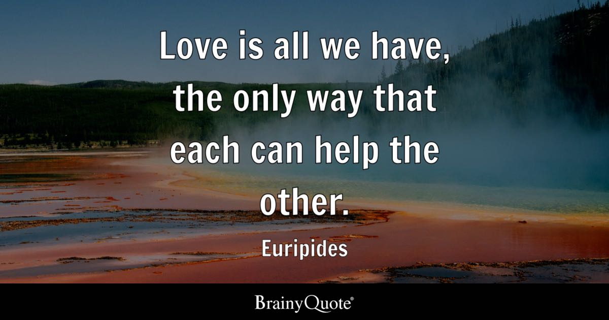 #love #helpeachother #euripides