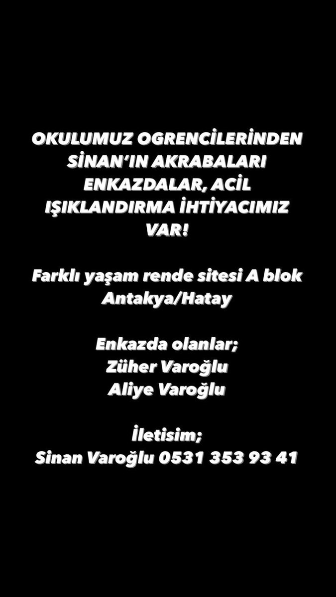 gtu_yardim's tweet photo. OKULUMUZ OGRENCİLERİNDEN SİNAN’IN AKRABALARI ENKAZDALAR, ACİL IŞIKLANDIRMA İHTİYACIMIZ VAR! 

Farklı yaşam rende sitesi A blok
Antakya/Hatay

Enkazda olanlar;
Züher Varoğlu 
Aliye Varoğlu

İletisim; 
Sinan Varoğlu 0531 353 93 41 https://t.co/qOPF9ABed2