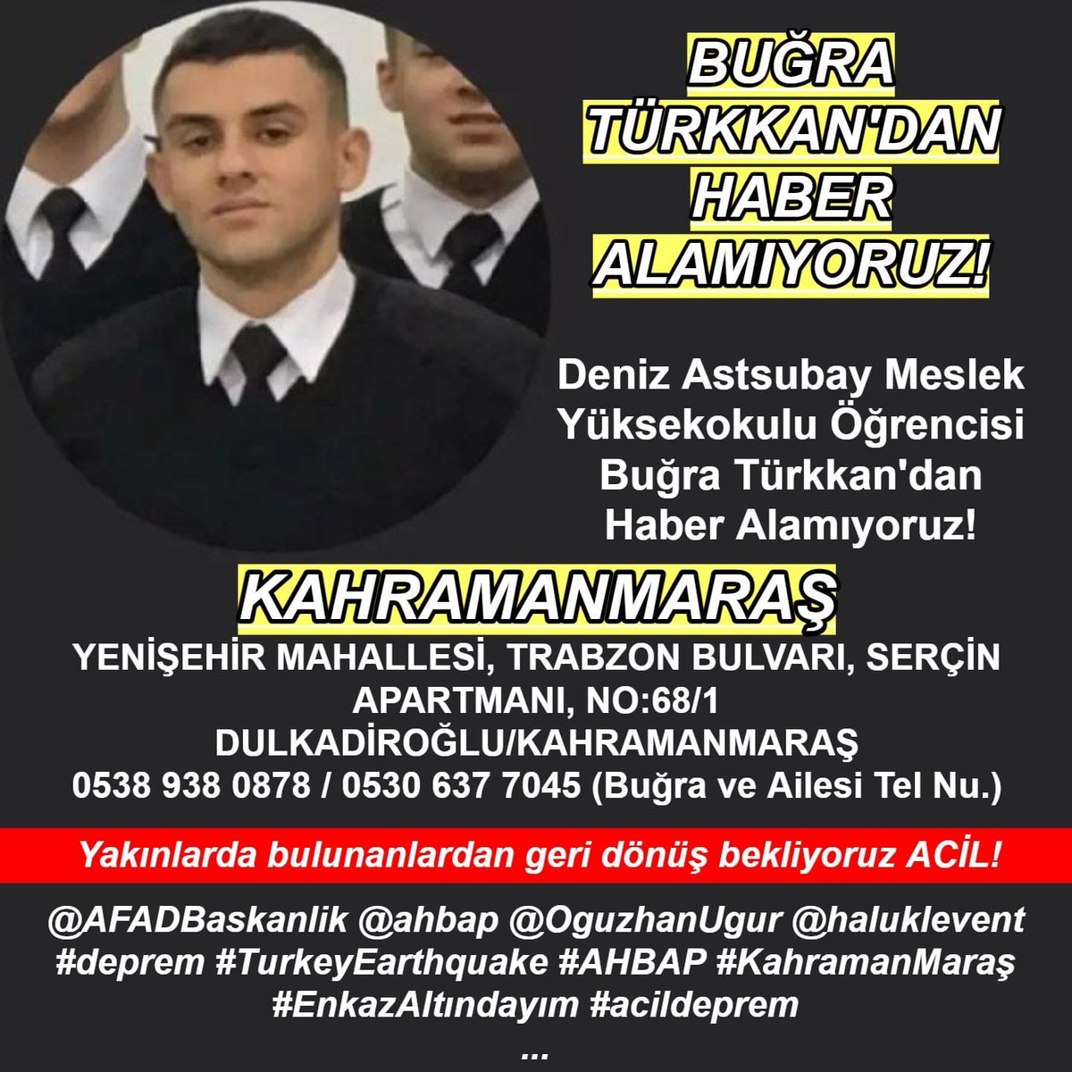 bgyetherr's tweet photo. LÜTFEN YARDIM EDİN
Arkadaşımız BUĞRA TÜRKKAN hala enkazda lütfen yardım edin
Yenişehir Mahallesi Trabzon Bulvarı Serçin Apartmanı No 68/1 Dulkadiroğlu/Kahramanmaraş
#TarafsızBölge #Kahramanmaras #cnnturk #deprem https://t.co/ogJIYfNHPW