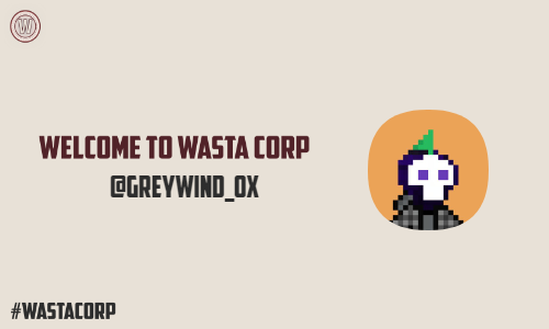 Hey <a href="/greywind_0x/">greywind</a> Congrats! Welcome to Wasta Corp!