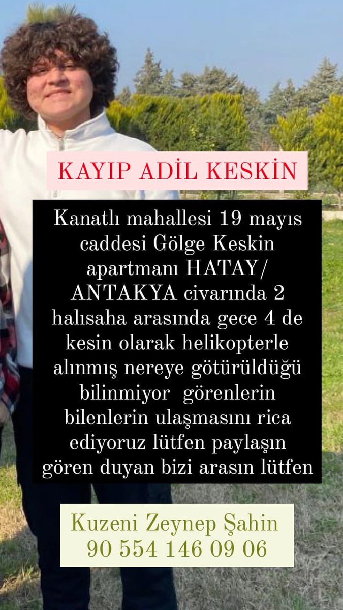 Enkazdan çıkarıldıktan sonra helikoptere bindirilmiş. Sadece devlet hastanesine götürüyoruz demişler onun dışında bilgi verilmemiş. Kuzenimizi bulamıyoruz lütfen yardım edin. <a href="/haluklevent/">Haluk Levent ( Ahbap Ekibi )</a>  <a href="/OguzhanUgur/">Oğuzhan Uğur</a> <a href="/BabalaTv/">BaBaLa TV</a> <a href="/AFADHatay/">AFAD HATAY</a> 
#hatayantakya #hatayafad #112AcilSağlık #ACILYARDIM