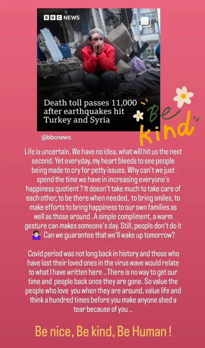 Morning thoughts after seeing disturbing images from the post earthquake Turkey &amp; Syria.. Whether we'll wake up tomorrow isn't guaranteed. Therefore, please value life and those around you 🙏🏻 Be nice, be kind, be human in the limited time we all have on this planet 🙏🏻
