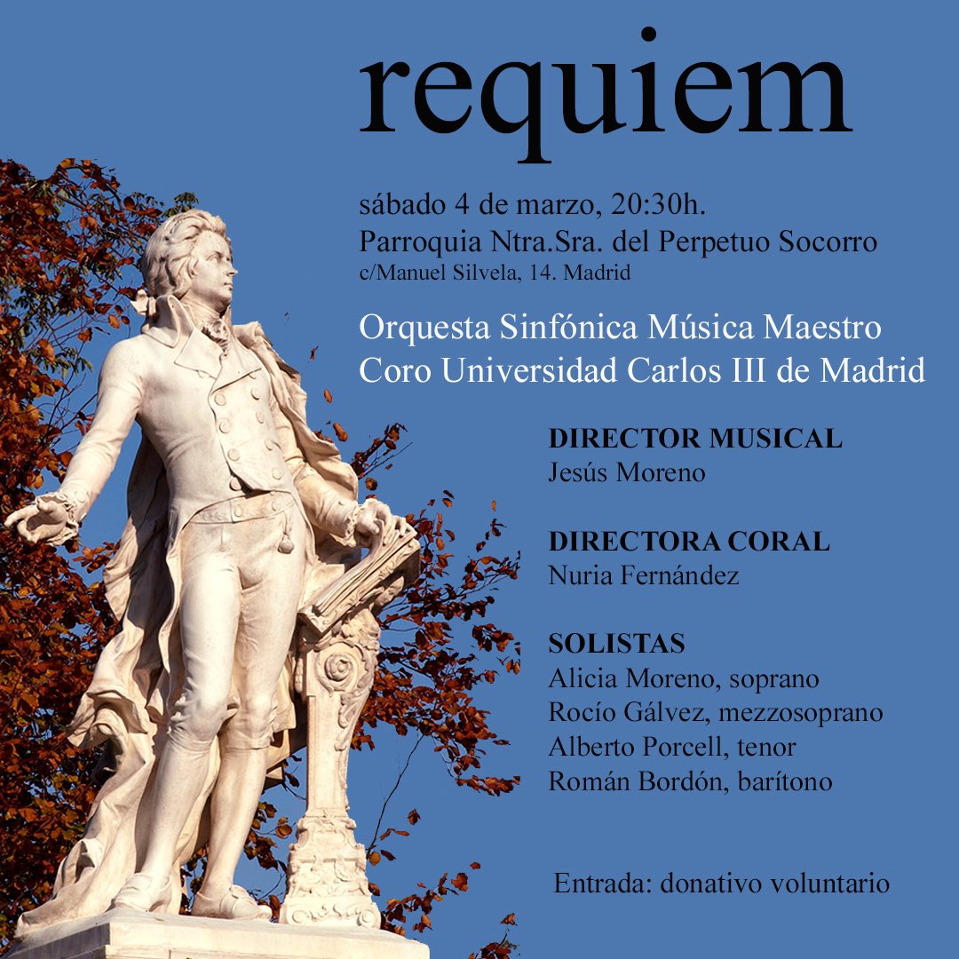 🎶CONCIERTO🎶
El próximo 4 de marzo a las 20:30h tenemos el placer de interpretar junto,al Coro de la Universidad Carlos III de Madrid, el Requiem de Mozart.
La cita es en la Parroquia Ntra Sra del Perpetuo Socorro, en la calle de Manuel Silvela 14.
Entrada,donativo voluntario.