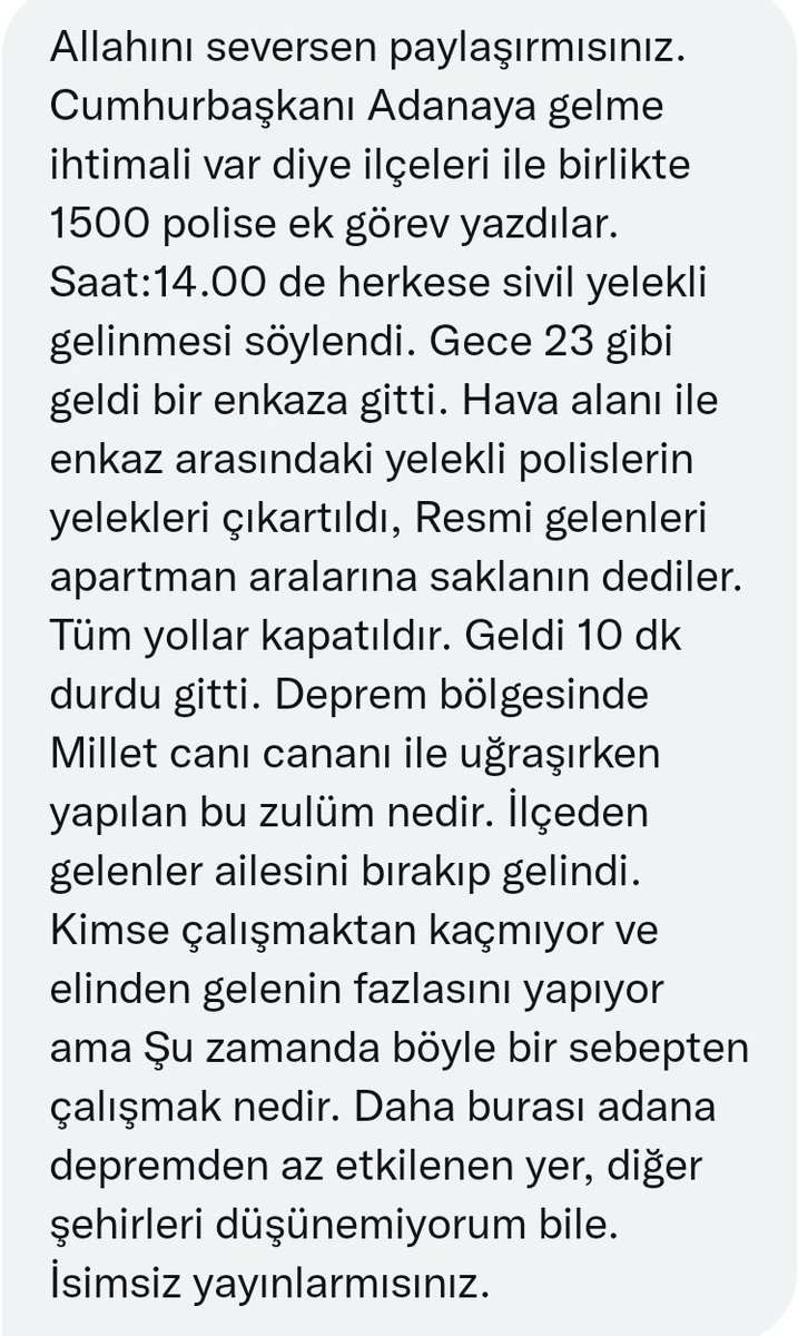 avrasyaanket's tweet photo. Bir polis DM'den atmış.

"Adana'da CB gelecek diye polisleri sivil giyindirip yollara diktiler, 10 dakikalık ziyaret için 1500 polisi gece yarisina kadar boş boş beklettiler, tepki olmasın diye polis yelekleri mi çıkarttırdılar" diyor https://t.co/iJ0iybE9mT