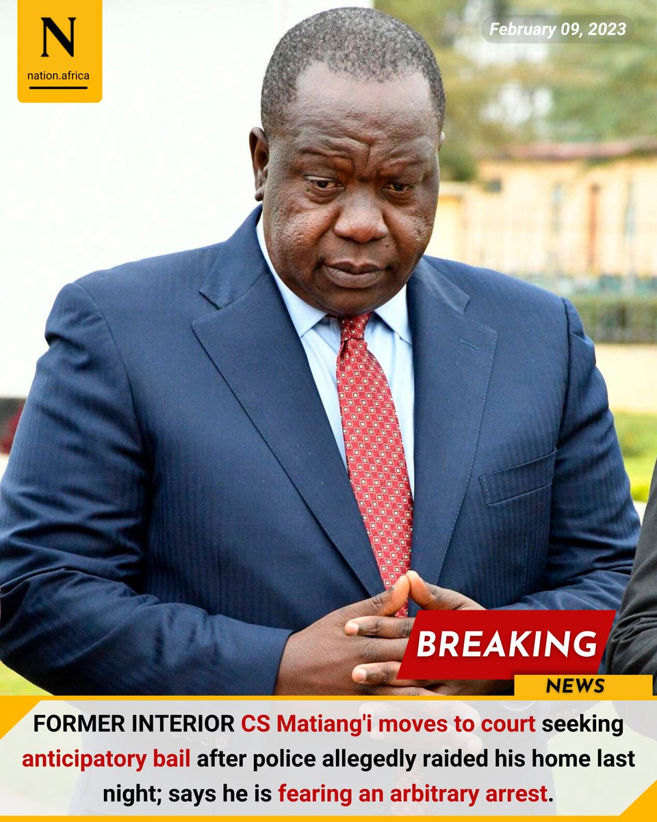 NationBreaking's tweet photo. FORMER INTERIOR CS Matiang'i moves to court seeking anticipatory bail after police allegedly raided his home last night; says he is fearing an arbitrary arrest. https://t.co/JiLzI14hTk