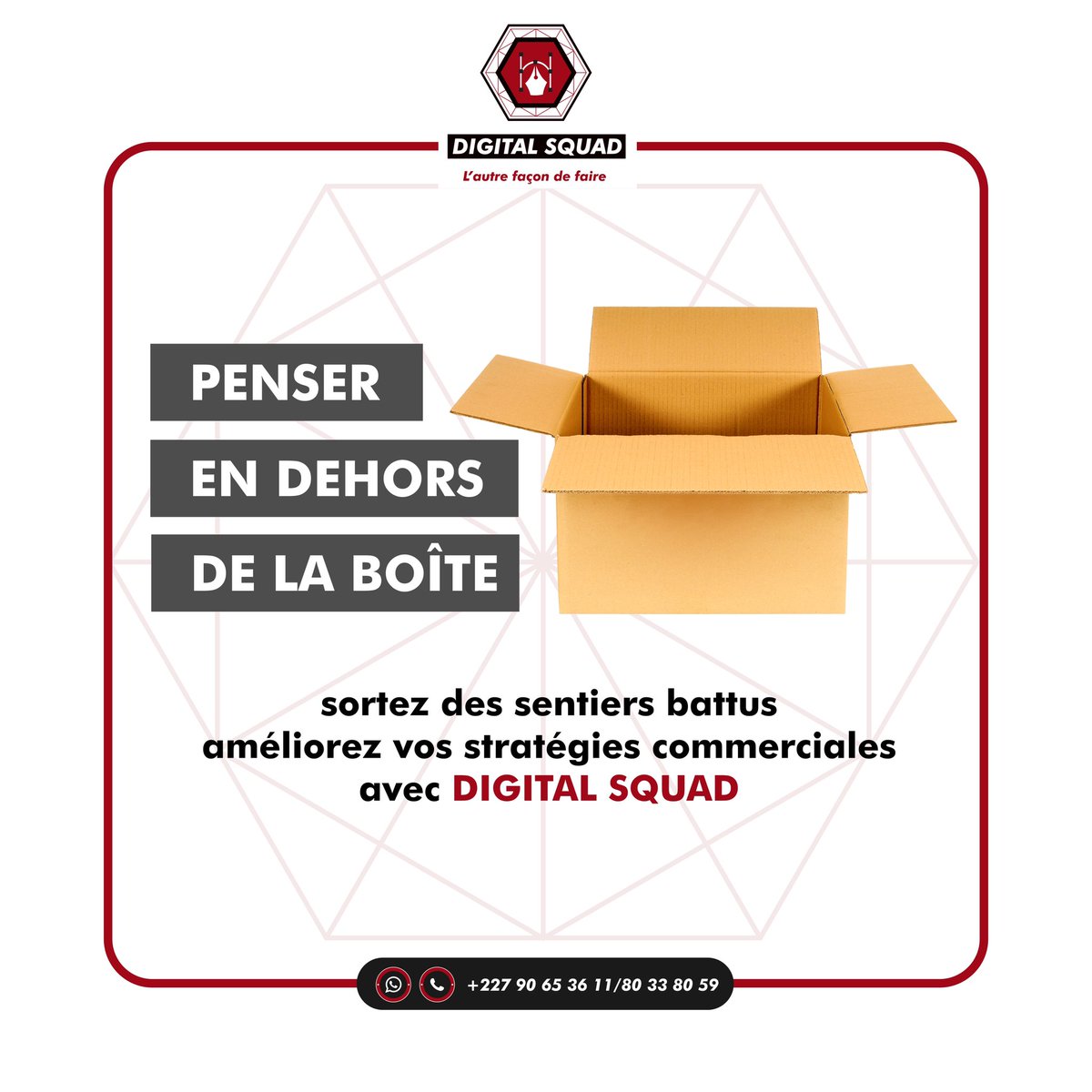 PENSER🧐 
EN DEHORS 
DE LA BOÎTE 📦 

Sortez des sentiers battus améliorer vos stratégies commerciales avec Digital Squad

We create🖥
We print🖨
We brand🪄 

📞90653611/80338059
L’autre façon de faire 🚀