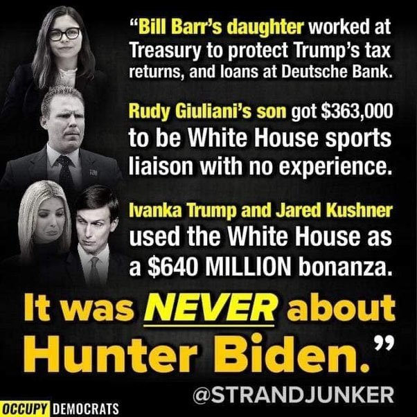 Dear House Republicans, investigate Hunter Biden, a private citizen. Also investigate Ivanka Trump and Jared Kushner who used the White House to get a $640 million bonanza. Jared Kushner got $2 billion from the Saudis AFTER Trump stole classified documents. Investigate this too.