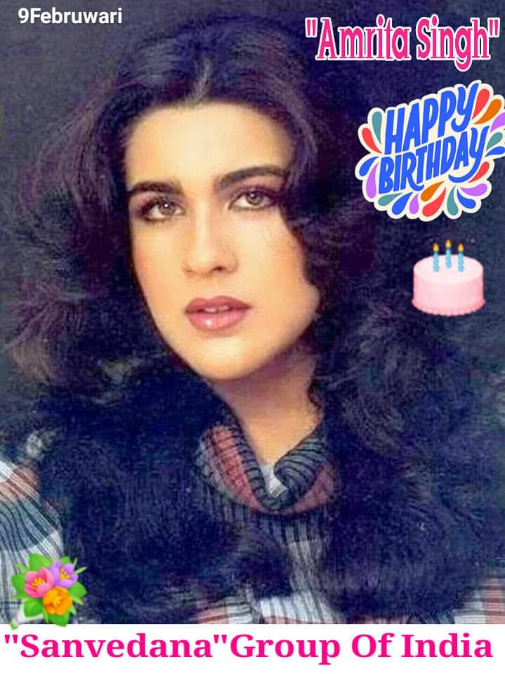 Happy Birthday
Amrita Singh 