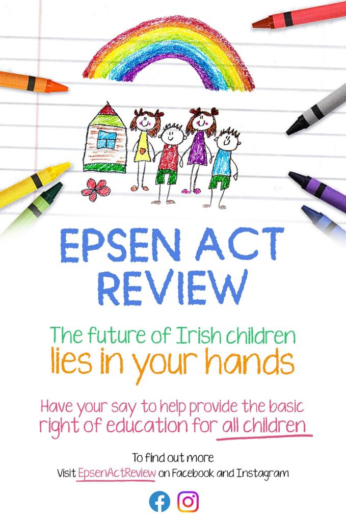 Have your say to help provide the basic right of education for ALL CHILDREN 
Visit #EPSENACTREVIEW on Facebook and Instagram 
#Autism #Dyspraxia #DownsSyndrome #AdditionalNeeds
 #MainstreamWithSupport