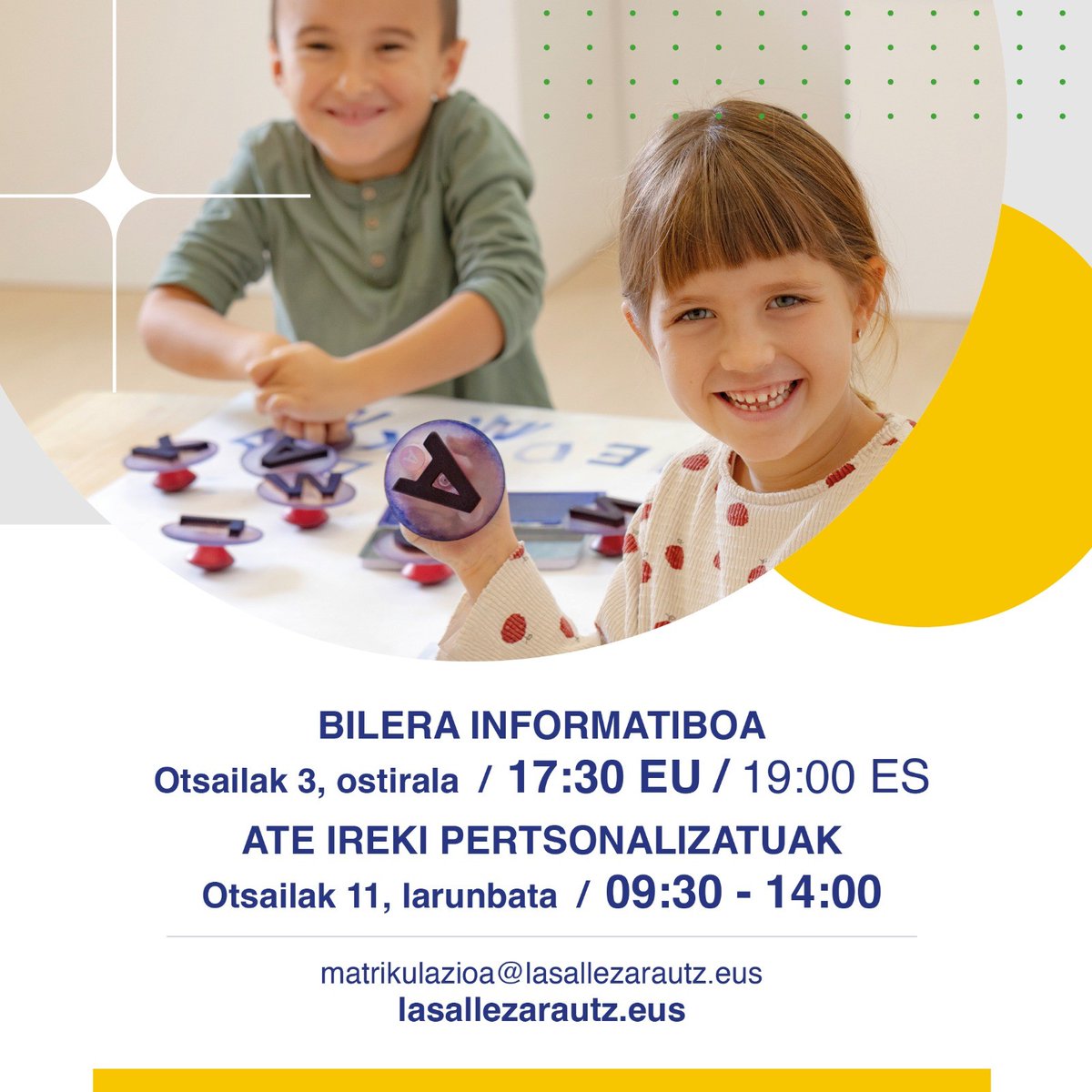 BIZITZAZ BETERIKO BIDAIA

· Ate ireki pertsonalizatuak: otsailak 11, larunbata. 9.30-14.00 bitartean. 

Bakarkako bilera nahi izanez gero, lasai jarri gurekin harremanetan.

Asko dugu zuri kontatzeko. 

matrikulazioa@lasallezarautz.eus
943 130 060
_
#lasallezarautz #matrikulazioa