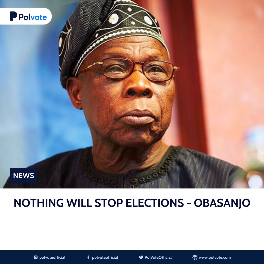 PolvoteOfficial's tweet photo. Former President Olusegun Obasanjo on Wednesday said that nothing would stop the 2023 general elections from holding

The former president noted that Nigeria was in an interesting period, calling Nigerians to take the election with all the seriousness it deserves

#2023Elections https://t.co/tPzbEFKYvV