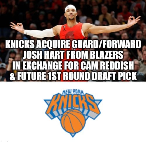 @nyknicks acquire veteran wing @joshhart from Blazers in exchange for Cam Reddish.
#TradeAlert #NewYorkKnicks #Knicks #NBA #JoshHart #Trending #NBAonTNT #ESPN #FoxSports #FactualOpinionsPodcast