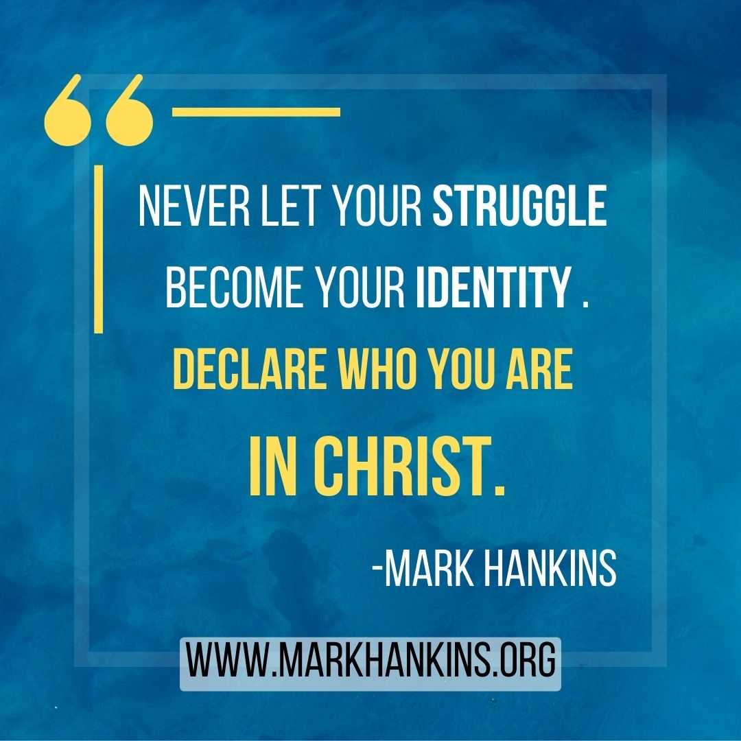 Never let your struggle become your identity.  Declare who you are in Christ. #inchrist #identity #newcreation #allthingsnew #jesus