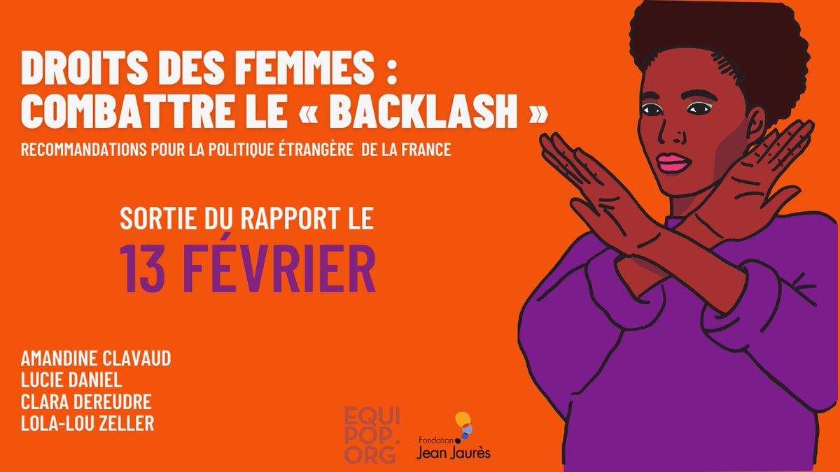 Sortie lundi 13/02 du rapport « Droits des femmes : combattre le "backlash",  de @Luciedaniel_ld, <a href="/amclavaud/">Amandine Clavaud</a>, <a href="/claradereudre/">Clara Dereudre</a> et <a href="/lolalouzeller/">Lola-Lou</a>.  

📝 Rapport de la Fondation et de @Equipop_ONG
🗓️ Conférence du rapport le 14/02 à la Fondation Jean-Jaurès