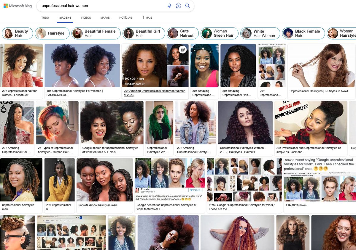 Luiza Jarovsky (@luizajarovsky) on Twitter photo Today I used Bing for the first time (incognito) to check the AI hype. It looks like Microsoft still has to catch up with 2016 discussions on algorithmic bias, algorithmic amplification, racism, etc.
Compare below professional hair vs. unprofessional hair. cc.: <a href="/satyanadella/">Satya Nadella</a> Today I used Bing for the first time (incognito) to check the AI hype. It looks like Microsoft still has to catch up with 2016 discussions on algorithmic bias, algorithmic amplification, racism, etc.
Compare below professional hair vs. unprofessional hair. cc.: <a href="/satyanadella/">Satya Nadella</a>