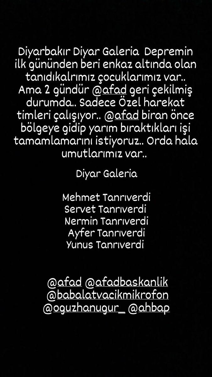 @Kandilli_info DiyarGaleria Depremin ilk gününden beri enkaz altında olan tanıdıkalrımız çocuklarımız var.Ama 2 gündür @afad geri çekilmiş durumda.Sadece Özel harekat timleri çalışıyor.biran önce bölgeye gidip yarım bıraktıkları işi tamamlamrını istyoruz Orda hala umtlarmız var #depremden