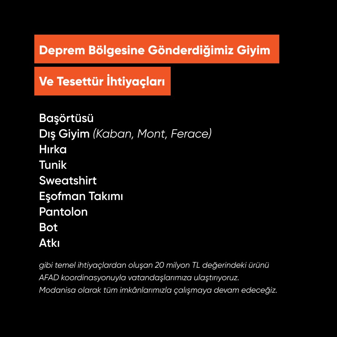 Modanisa olarak, deprem bölgesindeki giyim ve tesettür ihtiyaçlarını karşılamak için; 20 milyon TL değerindeki ürünü AFAD koordinasyonuyla vatandaşlarımıza ulaştırıyoruz. Modanisa olarak tüm imkânlarımızla çalışmaya devam edeceğiz.